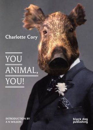 You Animal, You! by CORY CHARLOTTE