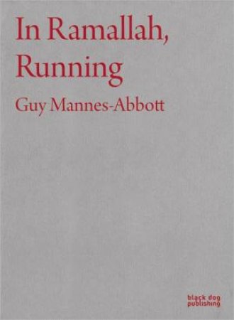 In Ramallah, Running by MANNES-ABBOTT GUY