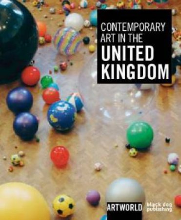 Contemporary Art in the United Kingdom by SLYCE JOHN & ADLER PHOEBE