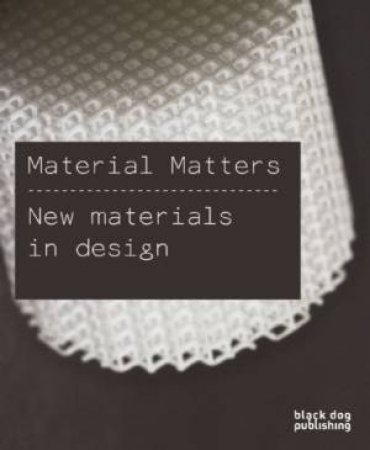 Material Matters: New Materials in Design by HOWES PHIL AND LAUGHLIN ZOE