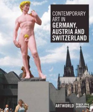 Contemporary Art in Germany, Austria and Switzerland by PHOEBE ADLER