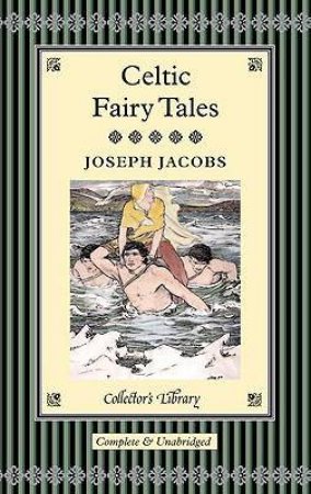 Collector's Library: Celtic Fairy Tales by Joseph Jacobs