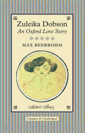 Collector's Library: Zuleika Dobson by Max Beerbohm