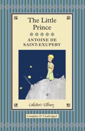 Collector's Library: The Little Prince, Colour Ed. by A. Saint-Exupery