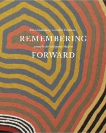 Remembering Forward by Kasper Konig & Emily  Evans & Falk  Wolf