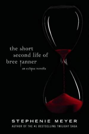 The Short Second Life Of Bree Tanner by Stephenie Meyer