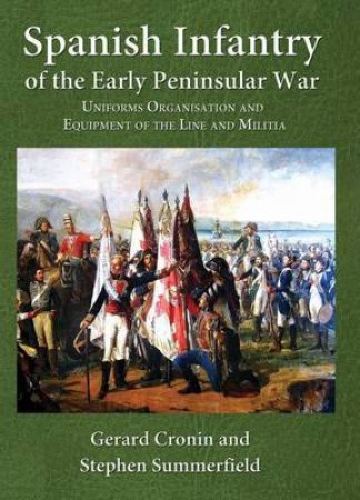 Spanish Infantry of the Early Peninsular War by CRONIN GERALD