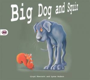 Big Dog And Squiz by Lloyd Sherratt & Lynne Hudson