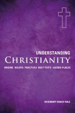 Understanding Christianity by Rosemary Hale