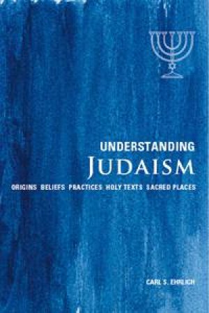 Understanding Judaism by Carl S Erhlich