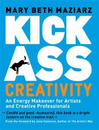 Kick-Ass Creativity by Mary Beth Maziarz