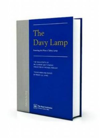 The Davy Lamp: Inventing The Miner's Safety Lamp by Frank James