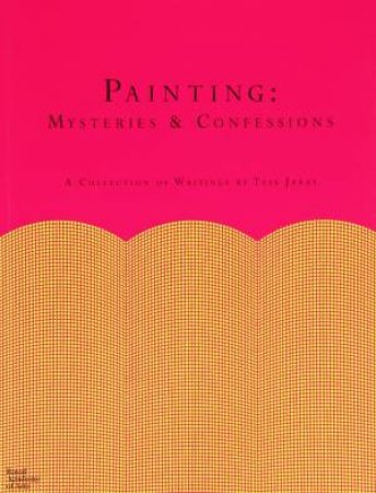 Mysteries and Confessions by Tess Jaray