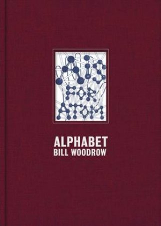 Bill Woodrow: Alphabet by BILL WOODROW