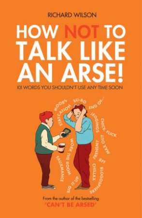 How Not to Talk Like an Arse by Richard Wilson