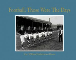 Football: Those Were the Days by Andrew Davies