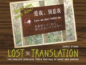 Lost in Translation: The English Language Taken Hostage at Home and Abroad by Chris Stone