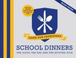 Good OldFashioned School Dinners The Good the Bad and the SpottedDick