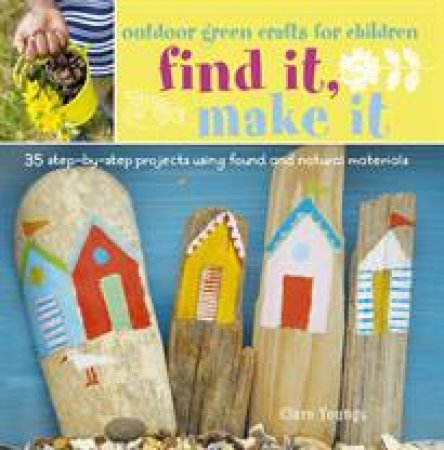 Find It, Make It by Clare Youngs