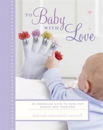 To Baby with Love by D Schneebeli-Morrell