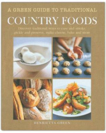 A Green Guide to Traditional Country Foods by Henrietta Green