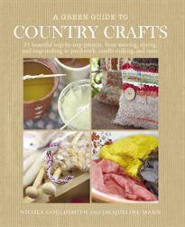 A Green Guide to Country Crafts by N Gouldsmith & J Mann