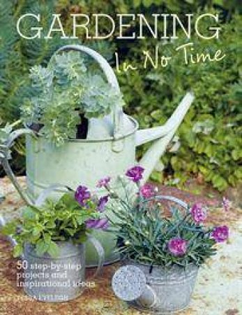 Gardening In No Time by Tessa Evelegh