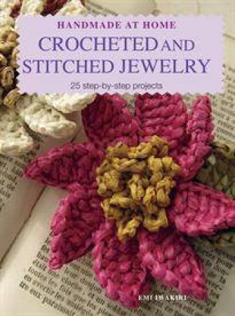 Handmade At Home: Crocheted and Stiched Jewelery by Emi Iwakiri 