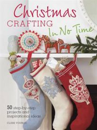 Christmas Crafting In No Time by Clare Youngs