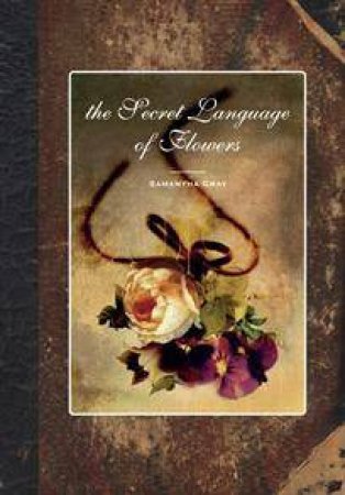 The Secret Language of Flowers by Samantha Gray