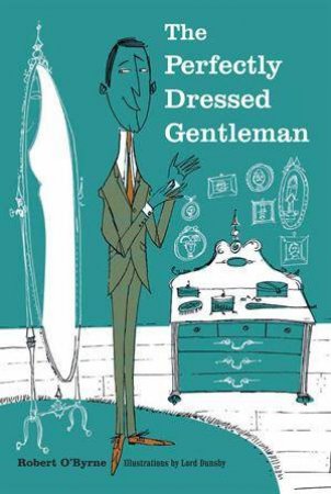 The Perfectly Dressed Gentleman by O'Byrne Robert