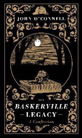 The Baskerville Legacy by John O'Connell