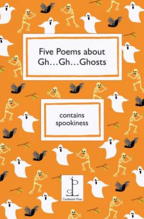 Five Poems About Gh...Gh...Ghosts by VARIOUS AUTHORS