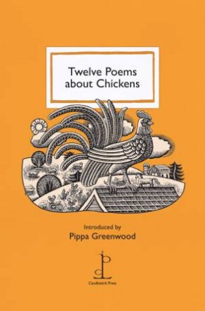 Twelve Poems About Chickens by Pippa Greenwood