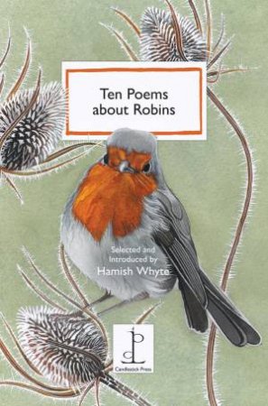 Ten Poems about Robins by HAMISH WHYTE