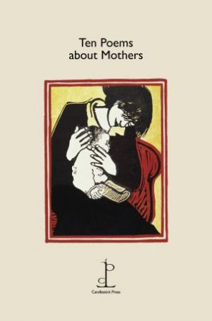 Ten Poems About Mothers by Various