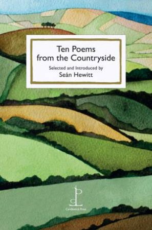 Ten Poems from the Countryside by SEAN HEWITT