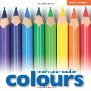 Teach-Your-Toddler Colours by PICTHALL CHEZ