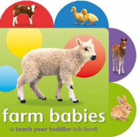 Teach Your Toddler Tab Books: Farm Babies by GUNZI CHRISTIANE