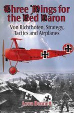 Three Wings For The Red Baron Von Richthofen Strategy Tactics and Airplanes