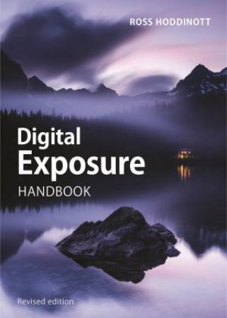 Digital Exposure Handbook (Revised Edition) by ROSS HODDINOTT