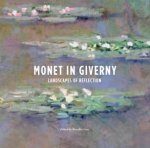 Monet in Giverny Landscapes of Reflection