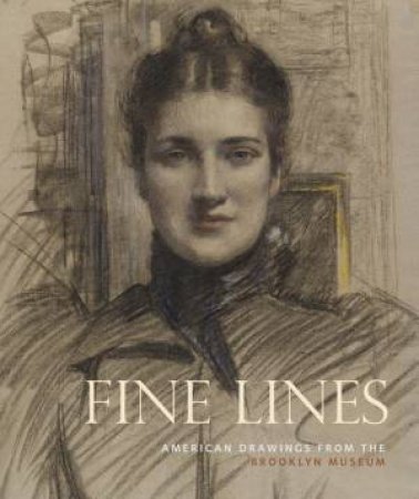 Fine Lines: American Drawings From the Brooklyn Museum by SHERRY KAREN A.