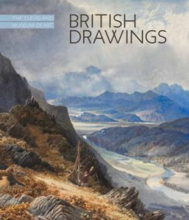 British Drawings: The Cleveland Museum of Art by LEONEDES HEATHER