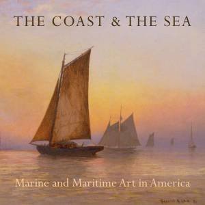 Coast and the Sea: Marine and Maritime Art in America by FERBER LINDA S.