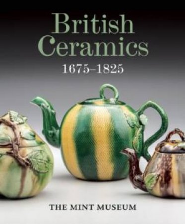 British Ceramics 1675-1825 by PERRY / ROBERTS/ HALFPENNY / ZIMMERMAN