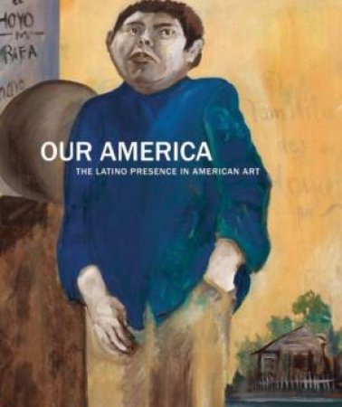 Our America: The Latino Presence in American Art by RAMOS CARMEN