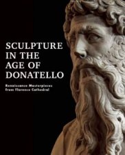 Sculpture in the Age of Donatello