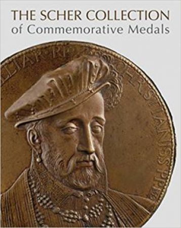 Fame And Immortality: The Scher Collection Of Portrait Medals by Stephen K. Scher