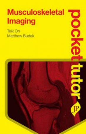 Pocket Tutor Musculoskeletal Imaging by Teik Oh